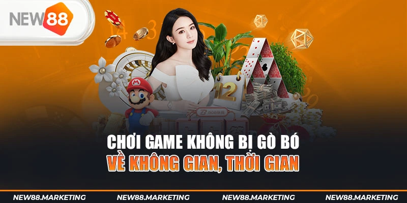 Tải App New88 12 Chơi game không bị gò bó về không gian, thời gian